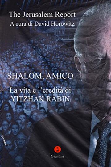 Shalom, Amico. La vita e l'eredità di Yitzhak Rabin
